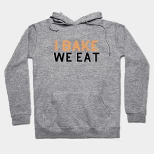 I bake We eat Hoodie